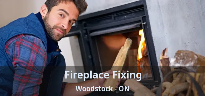 Fireplace Fixing Woodstock - ON