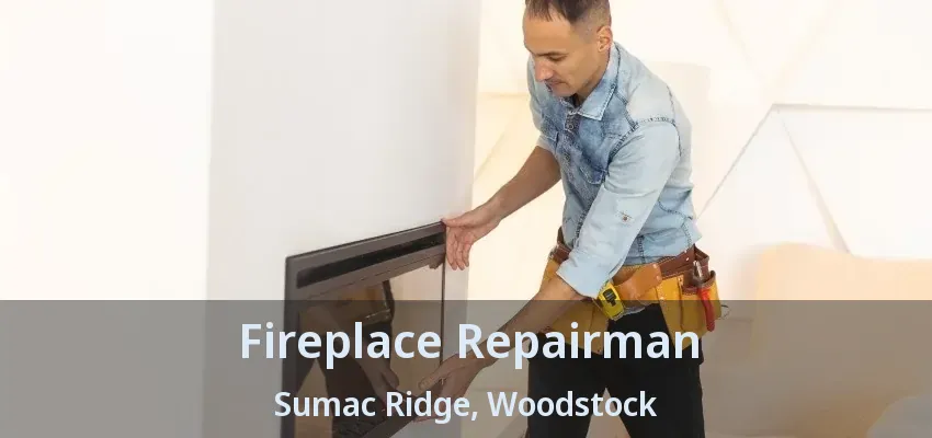 Fireplace Repairman Sumac Ridge, Woodstock - ON