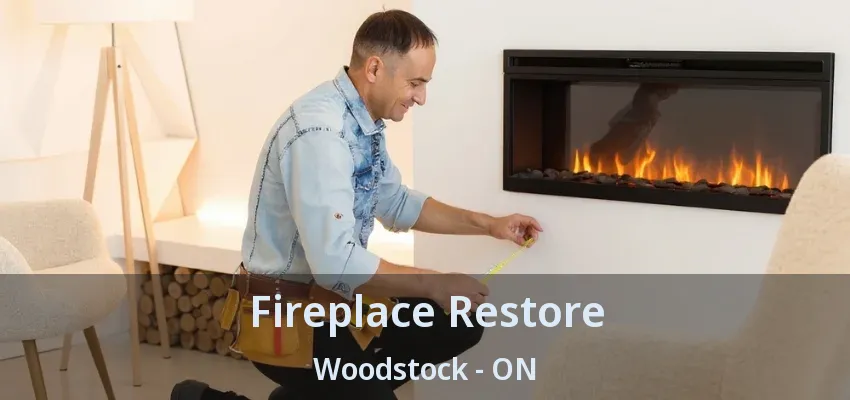 Fireplace Restore Woodstock - ON