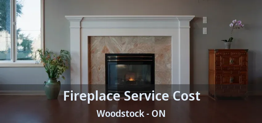 Fireplace Service Cost Woodstock - ON Fireplace Service Cost Woodstock - ON