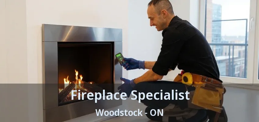 Fireplace Specialist Woodstock - ON