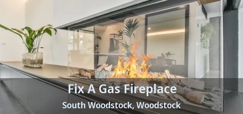Fix A Gas Fireplace South Woodstock, Woodstock - ON