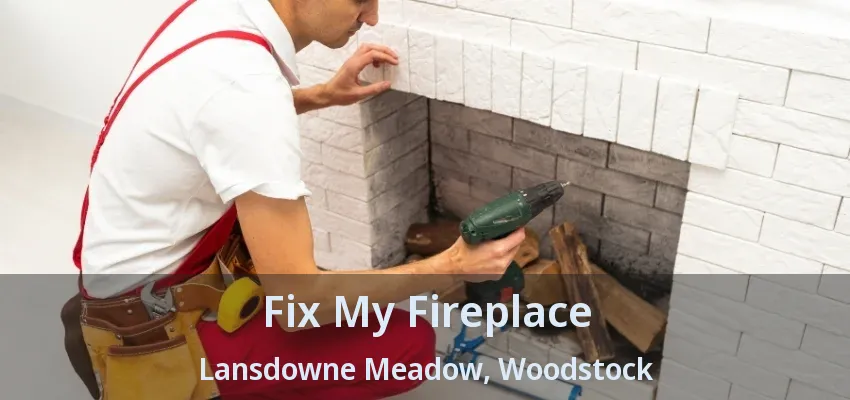 Fix My Fireplace Lansdowne Meadow, Woodstock - ON Fix My Fireplace Lansdowne Meadow, Woodstock - ON