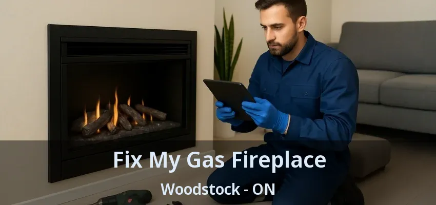 Fix My Gas Fireplace Woodstock - ON Fix My Gas Fireplace Woodstock - ON