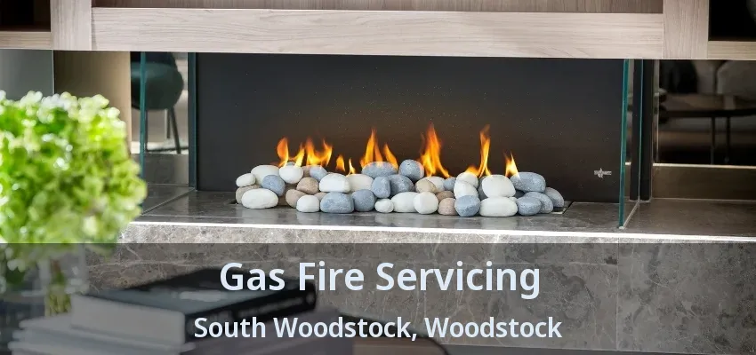 Gas Fire Servicing South Woodstock, Woodstock - ON