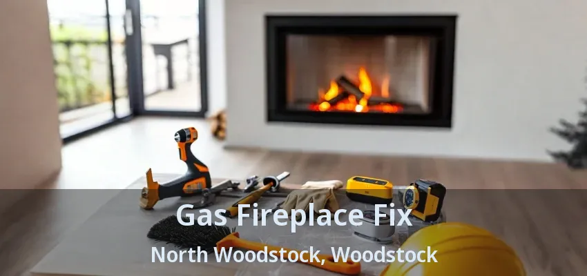 Gas Fireplace Fix North Woodstock, Woodstock - ON