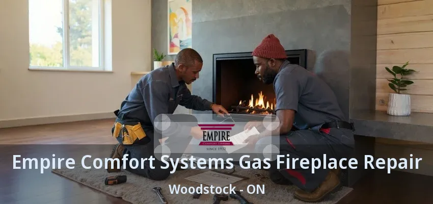 Empire Comfort Systems Gas Fireplace Repair Woodstock - ON Empire Comfort Systems Gas Fireplace Repair Woodstock - ON