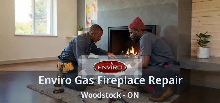 Enviro Gas Fireplace Repair Woodstock - ON Enviro Gas Fireplace Repair Woodstock - ON