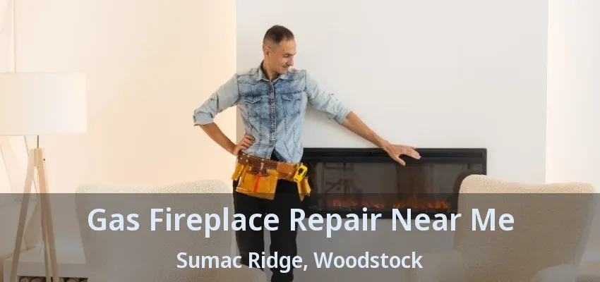 Gas Fireplace Repair Near Me Sumac Ridge, Woodstock - ON
