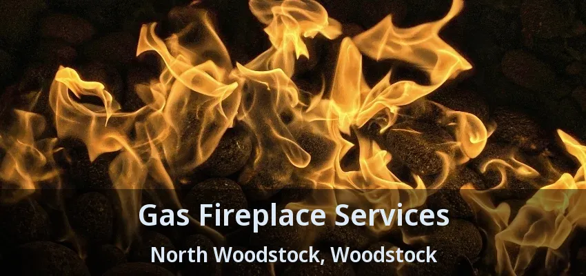 Gas Fireplace Services North Woodstock, Woodstock - ON