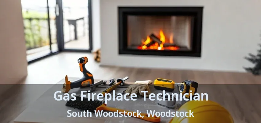Gas Fireplace Technician South Woodstock, Woodstock - ON