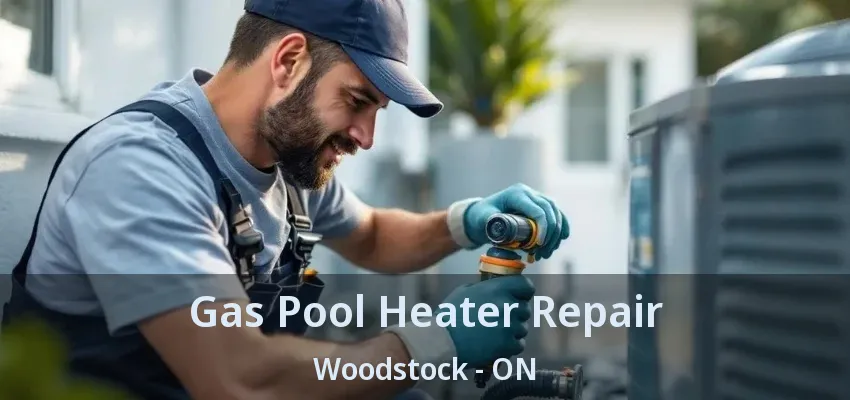 Gas Pool Heater Repair Woodstock - ON Gas Pool Heater Repair Woodstock - ON