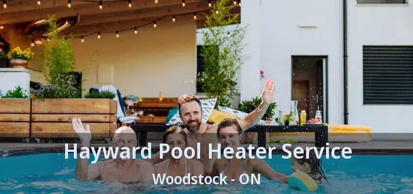 Hayward Pool Heater Service Woodstock - ON