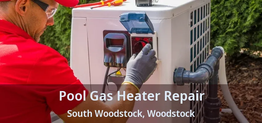 Pool Gas Heater Repair South Woodstock, Woodstock - ON