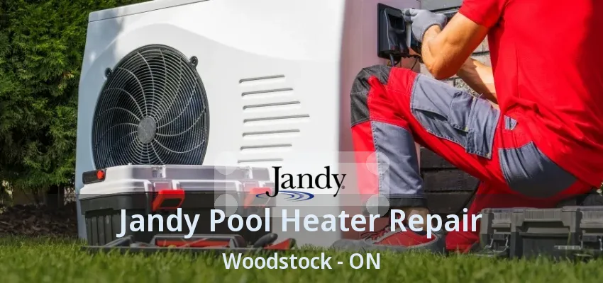 Jandy Pool Heater Repair Woodstock - ON Jandy Pool Heater Repair Woodstock - ON