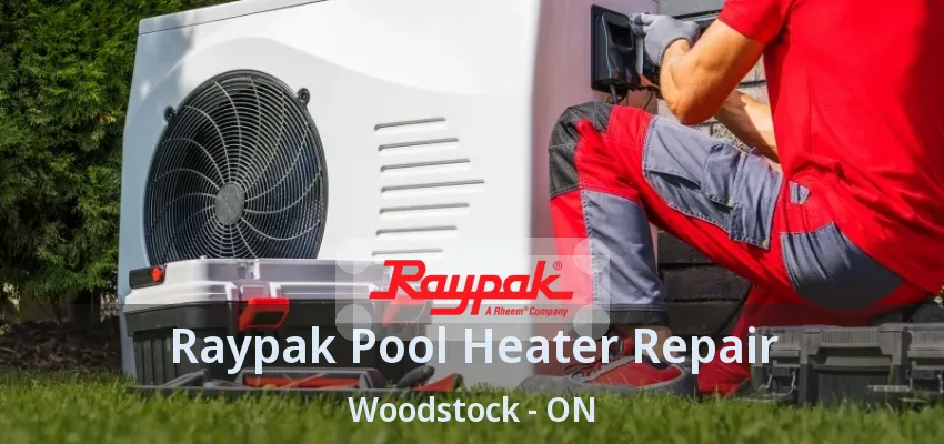 Raypak Pool Heater Repair Woodstock - ON Raypak Pool Heater Repair Woodstock - ON