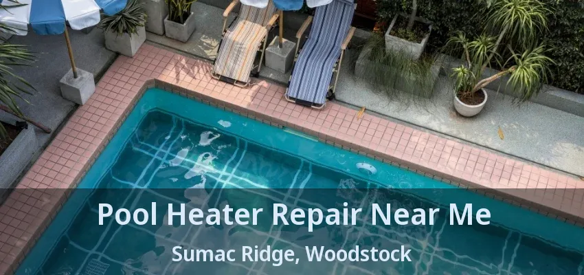 Pool Heater Repair Near Me Sumac Ridge, Woodstock - ON Pool Heater Repair Near Me Sumac Ridge, Woodstock - ON