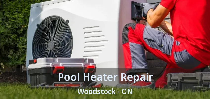 Pool Heater Repair Woodstock - ON Pool Heater Repair Woodstock - ON