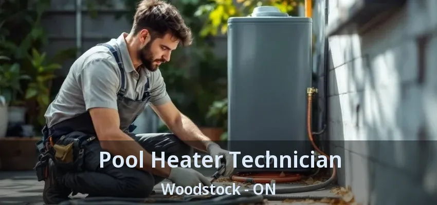 Pool Heater Technician Woodstock - ON