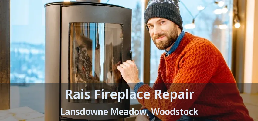 Rais Fireplace Repair Lansdowne Meadow, Woodstock - ON Rais Fireplace Repair Lansdowne Meadow, Woodstock - ON