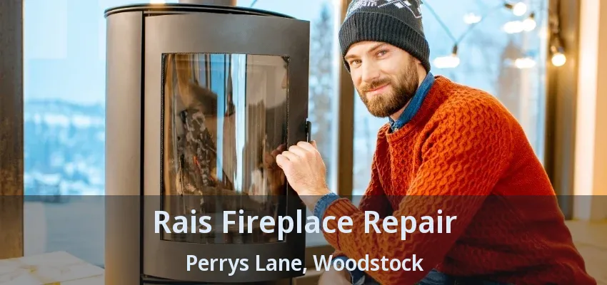 Rais Fireplace Repair Perrys Lane, Woodstock - ON Rais Fireplace Repair Perrys Lane, Woodstock - ON