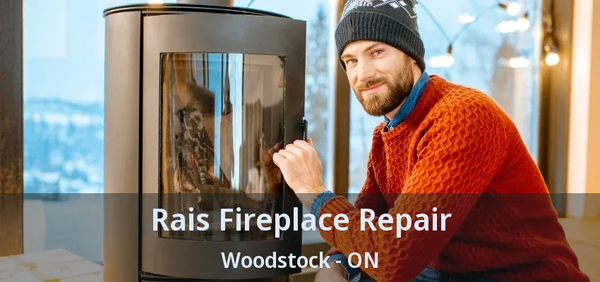 Rais Fireplace Repair Woodstock - ON