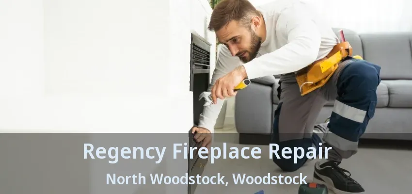 Regency Fireplace Repair North Woodstock, Woodstock - ON