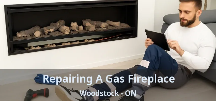 Repairing A Gas Fireplace Woodstock - ON