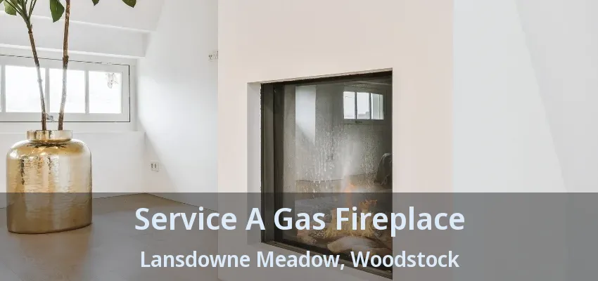 Service A Gas Fireplace Lansdowne Meadow, Woodstock - ON Service A Gas Fireplace Lansdowne Meadow, Woodstock - ON