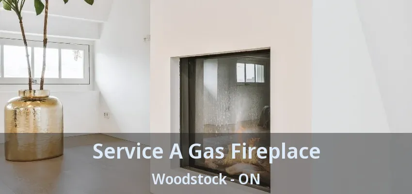 Service A Gas Fireplace Woodstock - ON Service A Gas Fireplace Woodstock - ON
