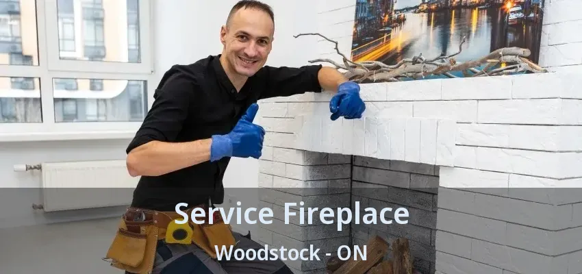Service Fireplace Woodstock - ON