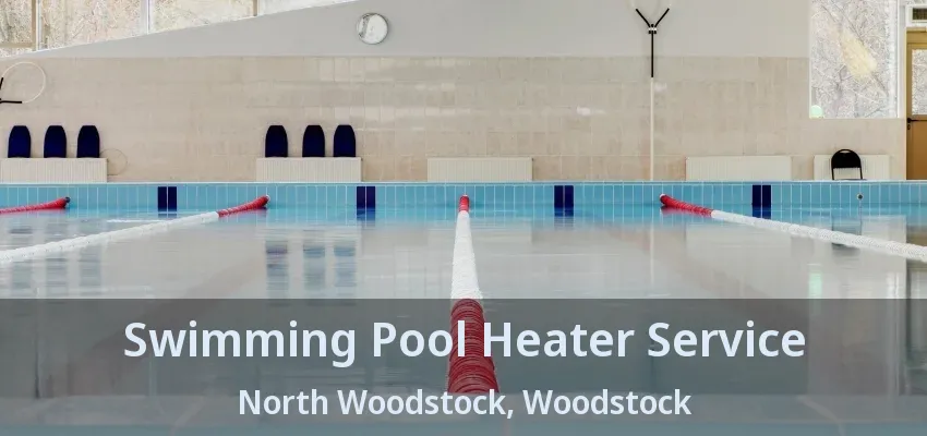 Swimming Pool Heater Service North Woodstock, Woodstock - ON