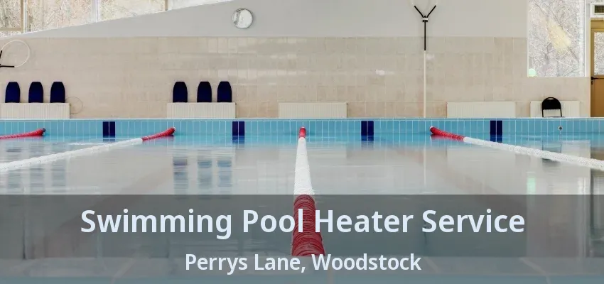 Swimming Pool Heater Service Perrys Lane, Woodstock - ON