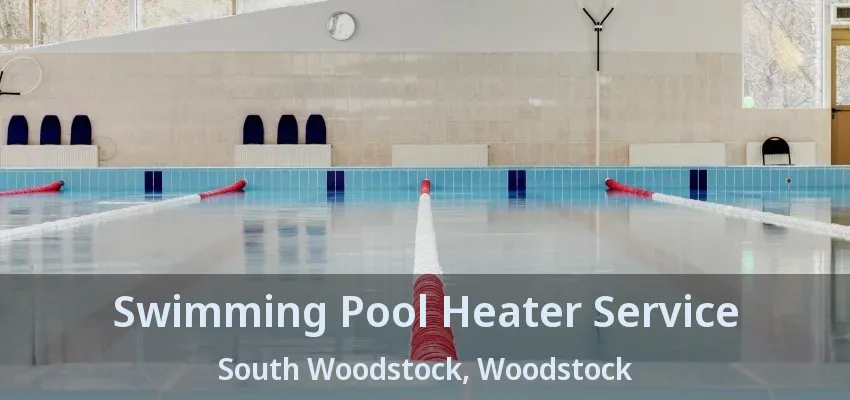 Swimming Pool Heater Service South Woodstock, Woodstock - ON