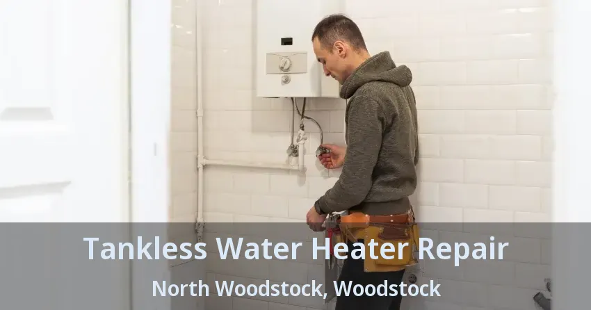 Tankless Water Heater Repair North Woodstock, Woodstock - ON