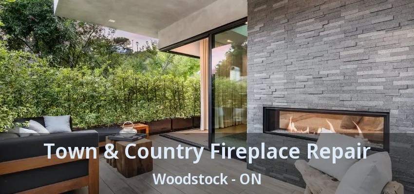 Town & Country Fireplace Repair Woodstock - ON Town & Country Fireplace Repair Woodstock - ON